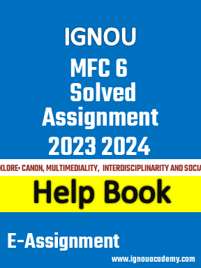 IGNOU MFC 6 Solved Assignment 2023 2024
